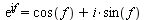 exp(`*`(I, `*`(f))) = `+`(cos(f), `*`(i, `*`(sin(f))))