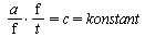 `and`(`*`(`/`(`*`(a), `*`(f)), `/`(`*`(f), `*`(t))) = c, c = konstant)