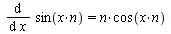 diff(sin(`*`(x, `*`(n))), x) = `*`(n, `*`(cos(`*`(x, `*`(n)))))
