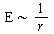 `∼`(E, `/`(1, `*`(r)))