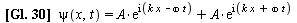`and`(psi(x, t) = `+`(`*`(A, `*`(exp(`*`(I, `*`(`+`(`*`(k, `*`(x)), `-`(`*`(omega, `*`(t))))))))), `*`(A, `*`(exp(`*`(I, `*`(`+`(`*`(k, `*`(x)), `*`(omega, `*`(t))))))))), `and`(`+`(`*`(A, `*`(exp(`*`...