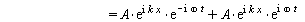 `and`(psi(x, t) = `+`(`*`(A, `*`(exp(`*`(I, `*`(`+`(`*`(k, `*`(x)), `-`(`*`(omega, `*`(t))))))))), `*`(A, `*`(exp(`*`(I, `*`(`+`(`*`(k, `*`(x)), `*`(omega, `*`(t))))))))), `and`(`+`(`*`(A, `*`(exp(`*`...
