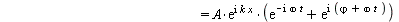 `and`(`+`(`*`(2, `*`(A, `*`(exp(`*`(I, `*`(k, `*`(x)))), `*`(cos(`*`(omega, `*`(t)))))))) = `+`(`*`(A, `*`(exp(`*`(I, `*`(`+`(`*`(k, `*`(x)), `-`(`*`(omega, `*`(t))))))))), `*`(A, `*`(exp(`*`(I, `*`(`...